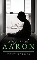 E-Book (epub) A Boy Named Aaron von Tony Torres