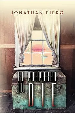 E-Book (epub) Be Prepared to Die von Jonathan Fiero
