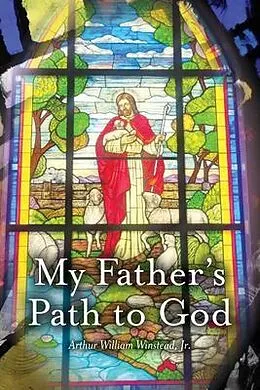 E-Book (epub) My Father's Path To God von Arthur William Winstead