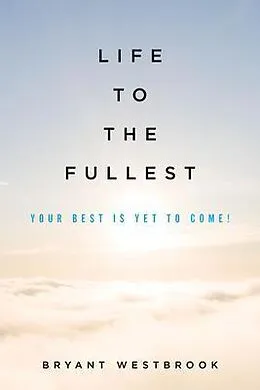 ePUB Life to the Fullest von Bryant Westbrook