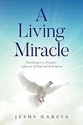 E-Book (epub) A Living Miracle von Jesus Garcia