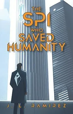 E-Book (epub) The SPI Who Saved Humanity von J. L. Ramirez