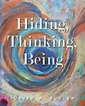 E-Book (epub) Hiding, Thinking, Being von Judith A. Bullen