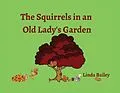 E-Book (epub) The Squirrels in an Old Lady's Garden von Linda Bailey