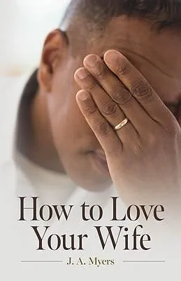 E-Book (epub) How to Love Your Wife von J. A. Myers