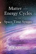 E-Book (epub) Matter and Energy Cycles in the Space-Time System von Todd R. Chambers Ed.