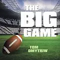 E-Book (epub) The Big Game von Tom Dmytriw