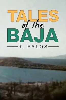 E-Book (epub) Tales of the Baja von T. Palos