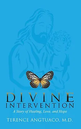 E-Book (epub) Divine Intervention: A Story of Healing, Love, and Hope von Terence Angtuaco M. D.