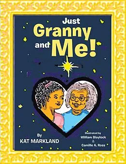 E-Book (epub) Just Granny and Me! von Kat Markland, William Blaylock, Camille A. Ross
