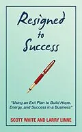 E-Book (epub) Resigned to Success von Scott White, Larry Linne
