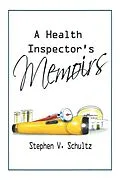 E-Book (epub) A Health Inspector's Memoirs von Stephen V. Schultz