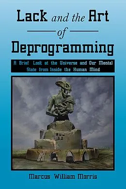 E-Book (epub) Lack and the Art of Deprogramming von Marcus William Morris