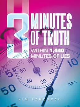 E-Book (epub) 3 Minutes of Truth Within 1,440 Minutes of Lies von Kim Landgraf