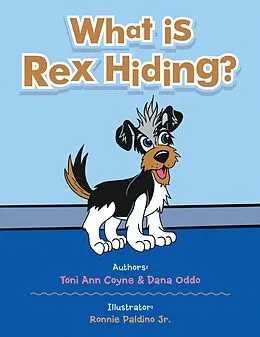 E-Book (epub) What Is Rex Hiding? von Toni Ann Coyne, Dana Oddo