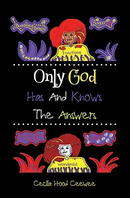E-Book (epub) Only God Has And Knows The Answers von Cecilia Hood Ceewee