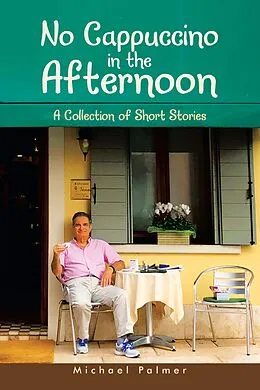 E-Book (epub) No Cappuccino in the Afternoon von Michael Palmer