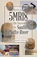 E-Book (epub) Mystery of 5MR18 at the Narrows on the South Platte River von J. Michael Geiger