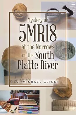 E-Book (epub) Mystery of 5MR18 at the Narrows on the South Platte River von J. Michael Geiger