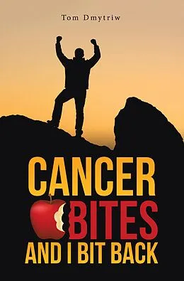 E-Book (epub) Cancer Bites and I Bit Back von Tom Dmytriw