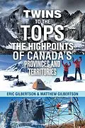 E-Book (epub) Twins to the Tops The Highpoints of Canada's Provinces and Territories von Eric Gilbertson, Matthew Gilbertson