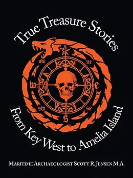 E-Book (epub) True Treasure Stories From Key West to Amelia Island von Maritime Archaeologist Scott R. Jensen M. A.