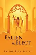 E-Book (epub) Fallen & Elect von Pastor Rick Bettez
