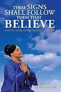 E-Book (epub) These Signs Shall Follow Them That Believe von Mary L. Daniel-Fuller
