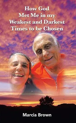 E-Book (epub) How God Met Me in my Weakest and Darkest Times to be Chosen von Marcia Brown