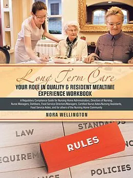 E-Book (epub) LONG TERM CARE YOUR ROLE IN QUALITY & RESIDENT MEALTIME EXPERIENCE WORKBOOK von Nora Wellington