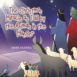 E-Book (epub) The Christmas Miracle as Told by the Animals in the Manger von Mark Hughes