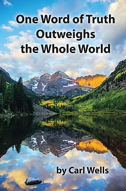 E-Book (epub) One Word of Truth Outweighs the Whole World von Carl Wells