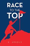 E-Book (epub) Race to the Top von K. Arnold