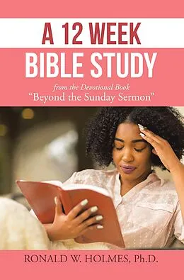 E-Book (epub) A 12 Week Bible Study from the Devotional Book "Beyond the Sunday Sermon" von Ronald W. Holmes Ph. D.