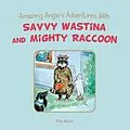 E-Book (epub) Amazing Angie's Adventures With Savvy Wastina and Mighty Raccoon von Rita Weyls
