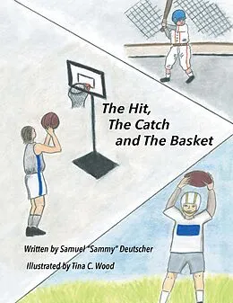 E-Book (epub) The Hit, The Catch and The Basket von Samuel "Sammy" Deutscher