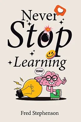 E-Book (epub) Never Stop Learning von Fred Stephenson