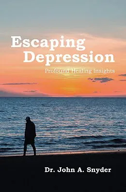 E-Book (epub) Escaping Depression von John A. Snyder