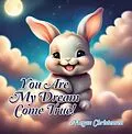 E-Book (epub) You Are My Dream Come True! von Megan Christensen