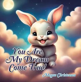 E-Book (epub) You Are My Dream Come True! von Megan Christensen