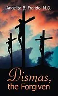 E-Book (epub) Dismas, the Forgiven von Angelita B. Frando M. D.