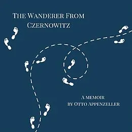 E-Book (epub) The Wanderer from Czernowitz von Otto Appenzeller