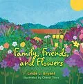E-Book (epub) Family, Friends, and Flowers von Linda L. Bryant