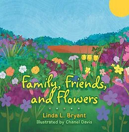 E-Book (epub) Family, Friends, and Flowers von Linda L. Bryant