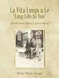 E-Book (epub) La Vita Lunga a Le "Long Life to You" von Peter Felix Lieggi