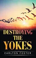 E-Book (epub) DESTROYING THE YOKES von Carlton Foster