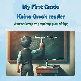 E-Book (epub) My First Grade Koine Greek reader von Thomas Moore