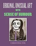 E-Book (epub) ORIGINAL UNUSUAL ART WITH SENSE OF HUMOUR von Christina Fox