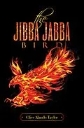 E-Book (epub) THE JIBBA JABBA BIRD von Clive Alando Taylor