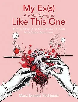 E-Book (epub) My Ex(s) Are Not Going To Like This One von Maria Daniela Rodriguez